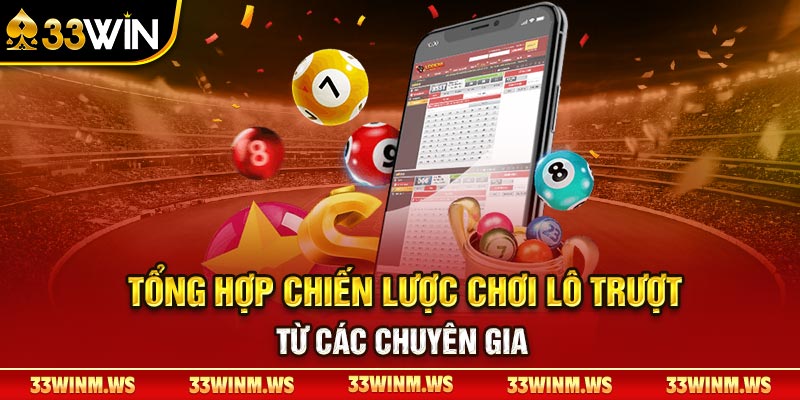 Tổng hợp chiến lược chơi lô trượt từ các chuyên gia